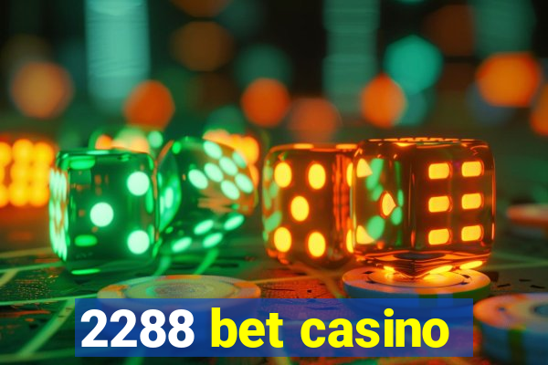 2288 bet casino