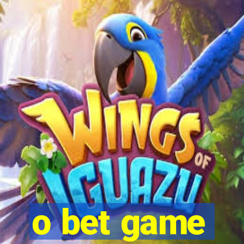 o bet game