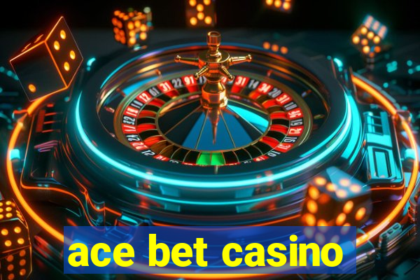 ace bet casino