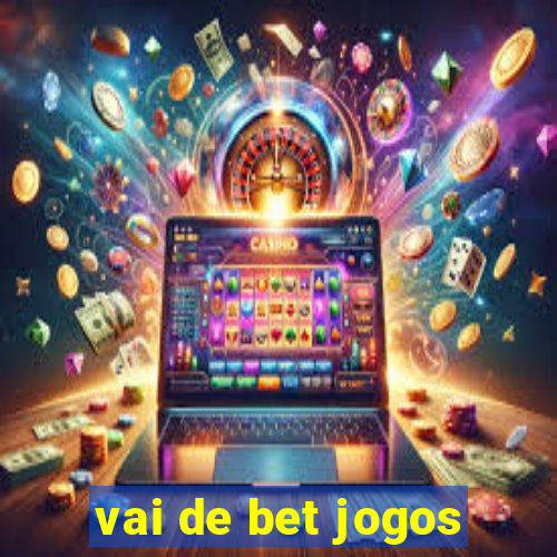 vai de bet jogos