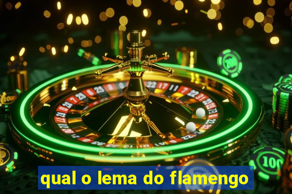 qual o lema do flamengo