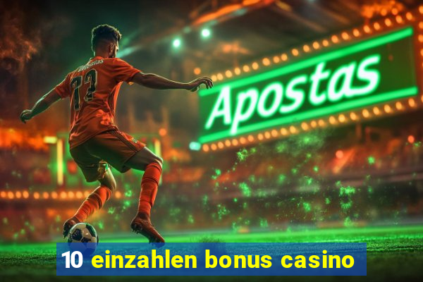 10 einzahlen bonus casino