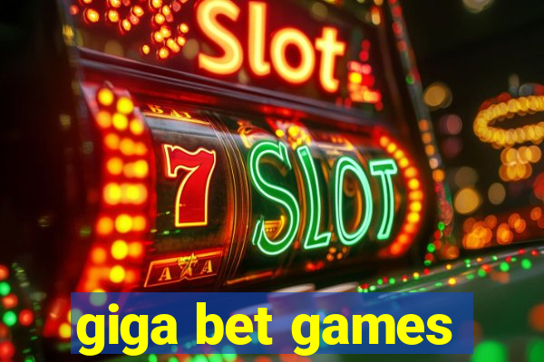 giga bet games