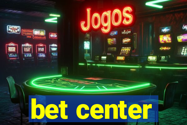 bet center