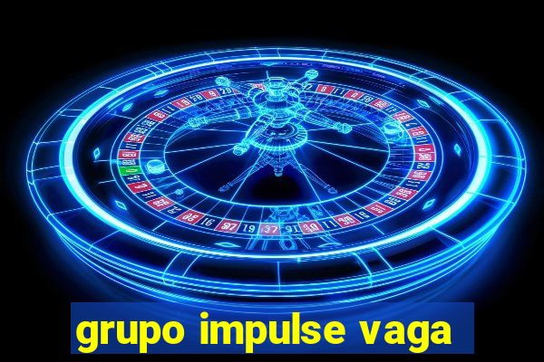 grupo impulse vaga