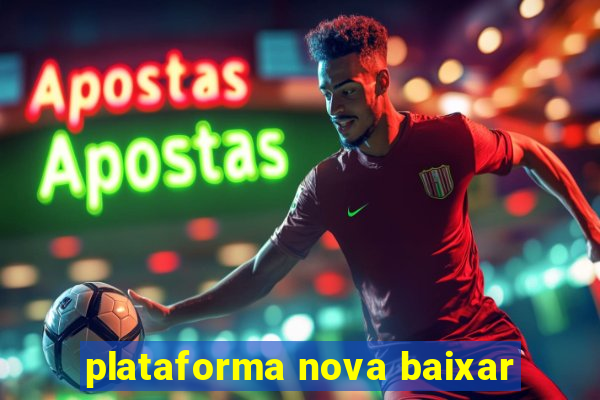 plataforma nova baixar