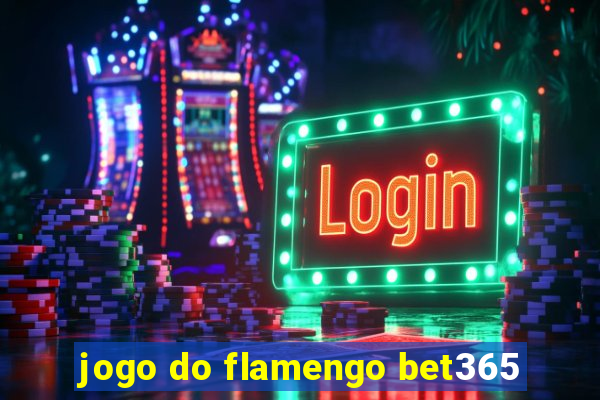 jogo do flamengo bet365