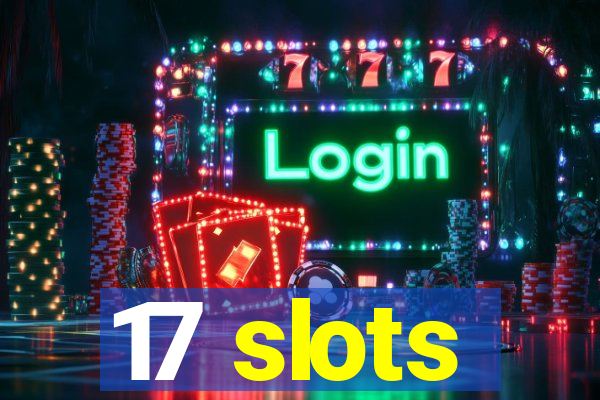 17 slots