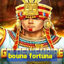 bouna fortuna