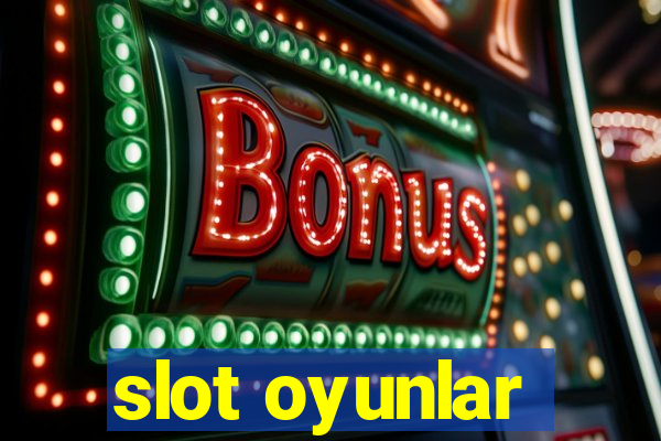 slot oyunlar