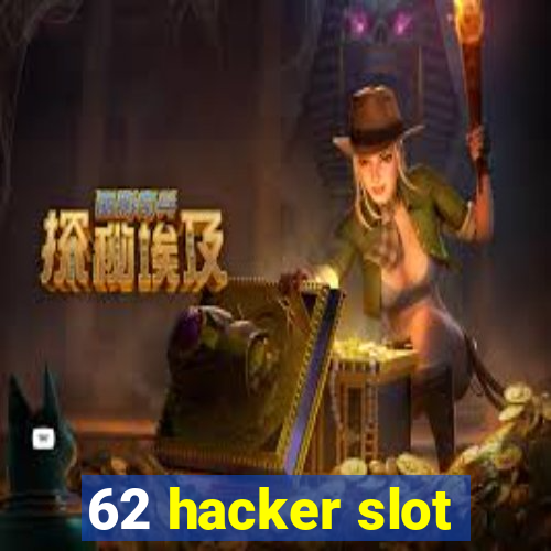 62 hacker slot