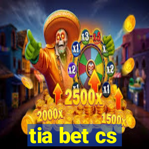 tia bet cs