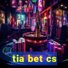 tia bet cs