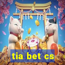 tia bet cs