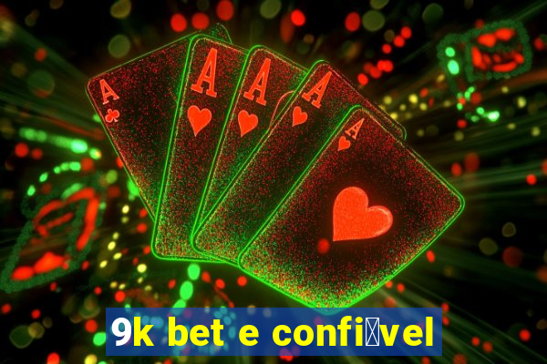 9k bet e confi谩vel