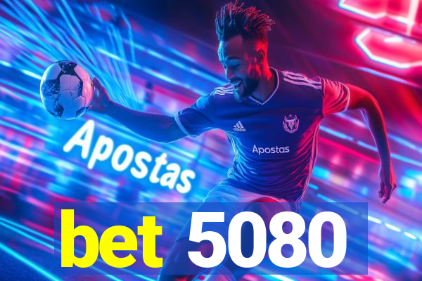 bet 5080