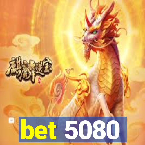 bet 5080