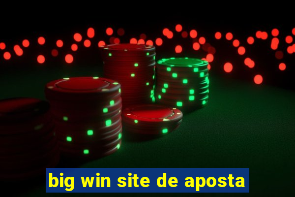 big win site de aposta