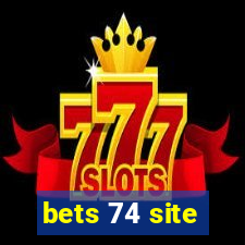 bets 74 site