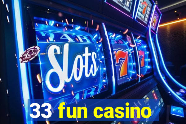 33 fun casino