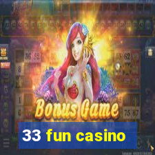 33 fun casino