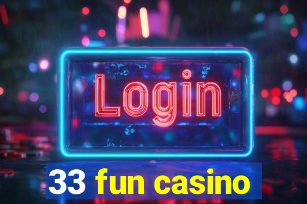 33 fun casino