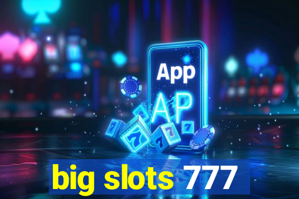 big slots 777