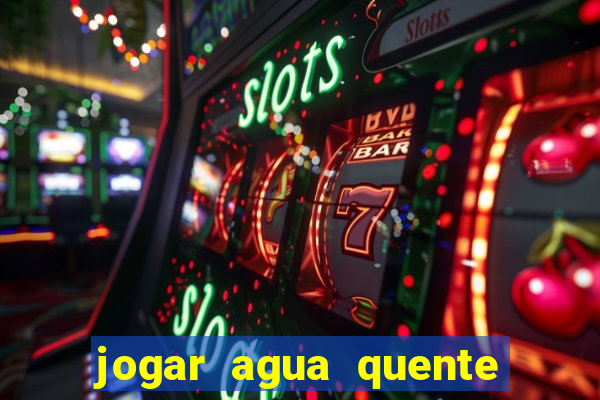 jogar agua quente no vaso sanitario