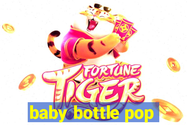 baby bottle pop