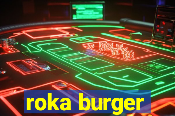 roka burger