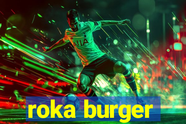 roka burger