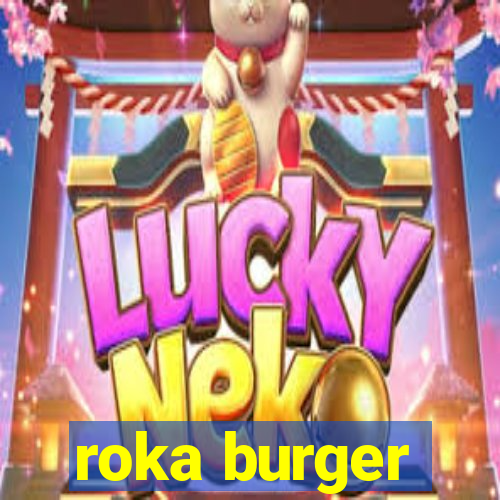 roka burger