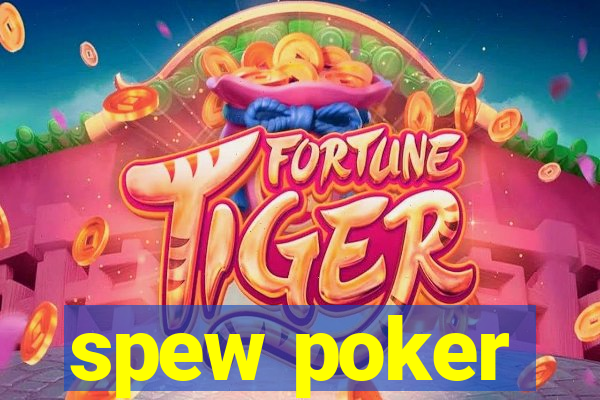 spew poker