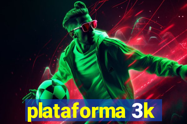 plataforma 3k