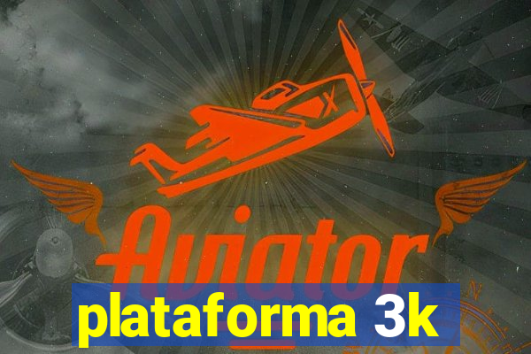 plataforma 3k