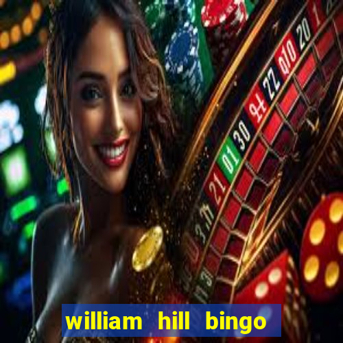 william hill bingo refer a friend