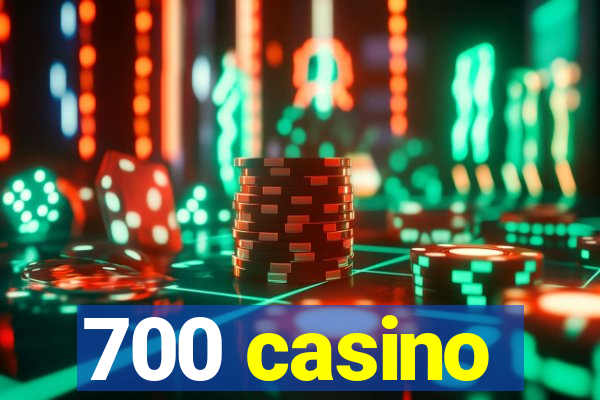 700 casino