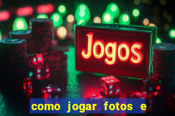 como jogar fotos e videos na nuvem