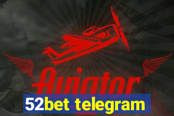 52bet telegram