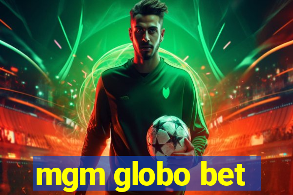 mgm globo bet