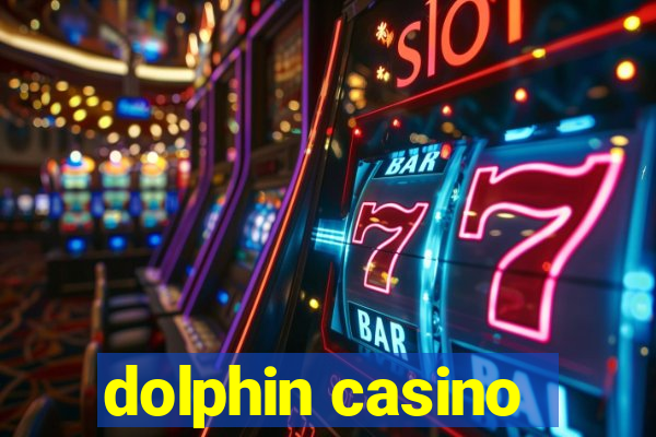 dolphin casino