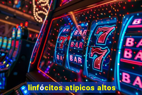 linfócitos atipicos altos