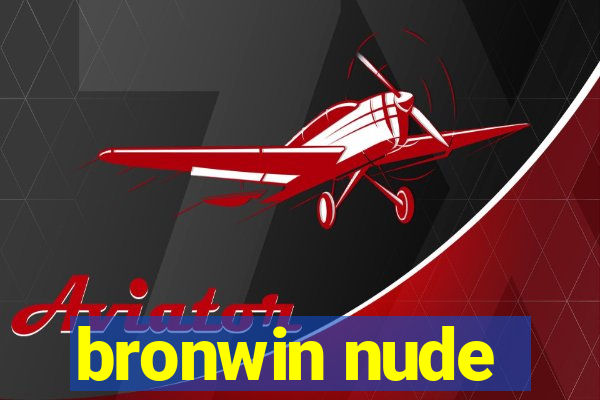 bronwin nude