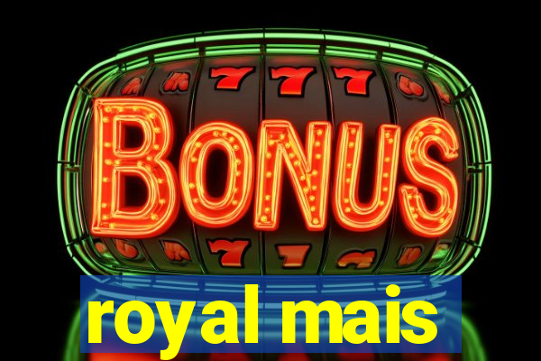 royal mais