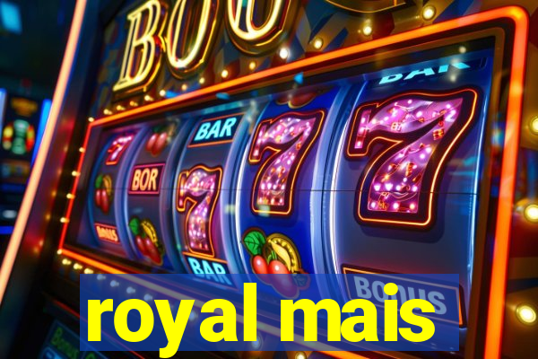 royal mais