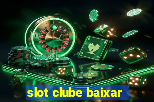 slot clube baixar