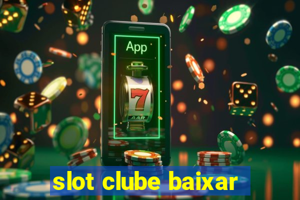 slot clube baixar