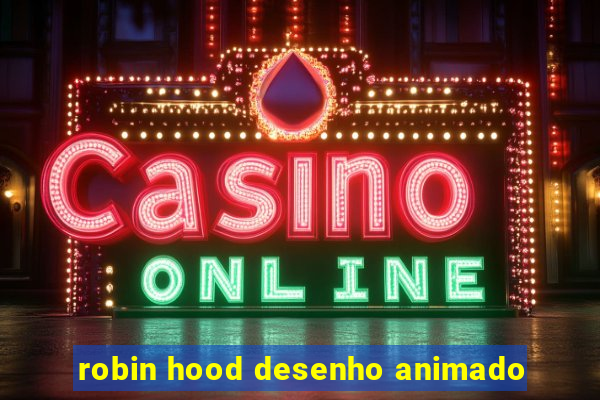 robin hood desenho animado