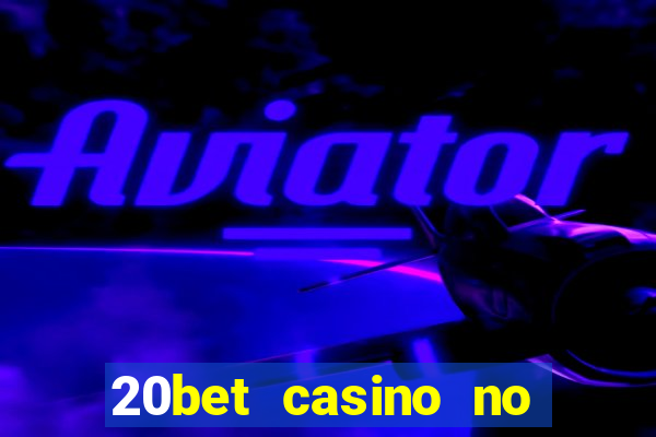 20bet casino no deposit bonus