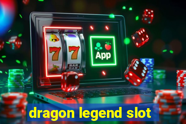 dragon legend slot